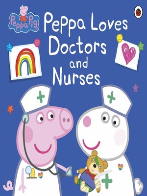 cover image of Peppa Loves Doctors and Nurses